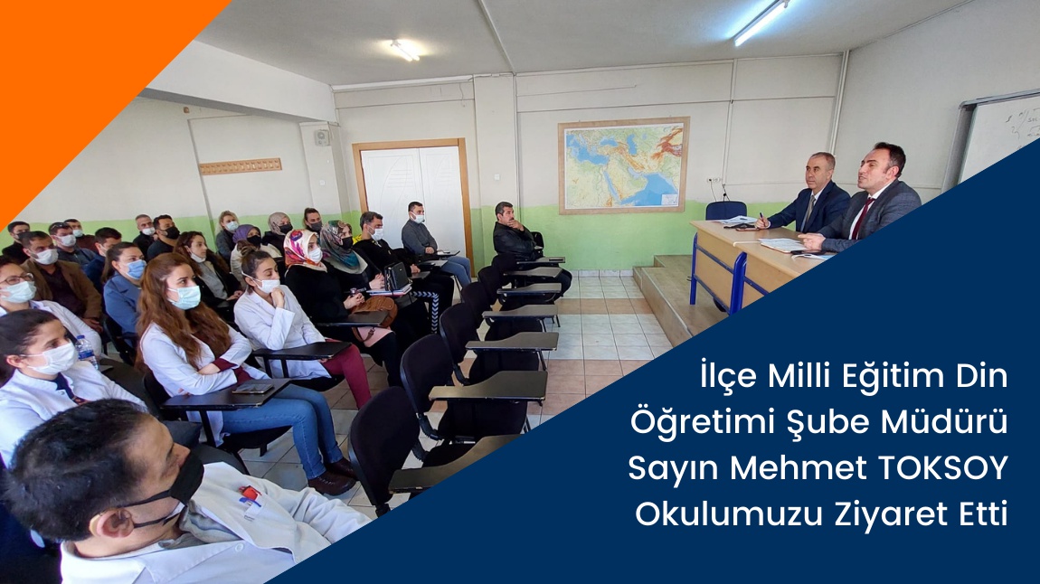  İlçe Milli Eğitim Din Öğretimi Şube Müdürü Mehmet TOKSOY Okulumuzu Ziyaret Etti